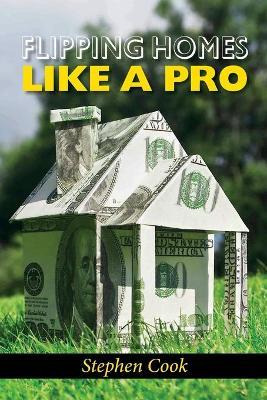 Libro Flipping Homes Like A Pro - Stephen Cook