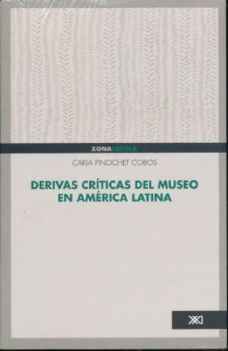 Libro - Derivas Críticas Del Museo En América Latina, De Ca