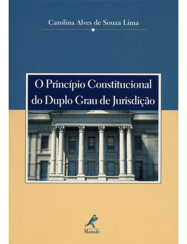 O princípio constitucional do duplo grau de jurisdição, de Lima, Carolina Alves de Souza. Editora Manole LTDA, capa mole em português, 2003