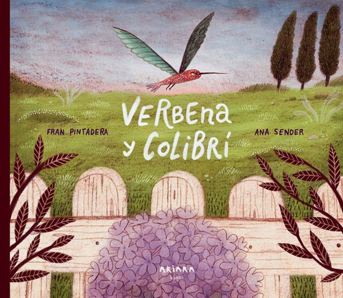 VERBENA Y COLIBRI, de Pintadera, Fran. Editorial Akiara Books, tapa dura en español