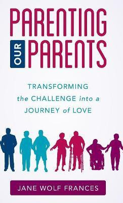 Libro Parenting Our Parents : Transforming The Challenge ...