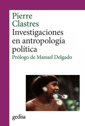 Investigaciones En Antropologia Poliitica - Pierre Clastres, De Pierre Clastres. Editorial Gedisa En Español