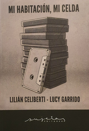 Mi Habitación, Mi Celda - Lilián Celiberti - Lucy Garrido