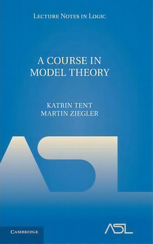 A Course In Model Theory, De Katrin Tent. Editorial Cambridge University Press, Tapa Dura En Inglés