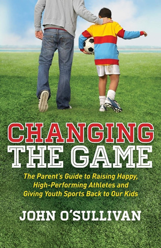 Libro: Changing The Game: The Parents Guide To Raising High