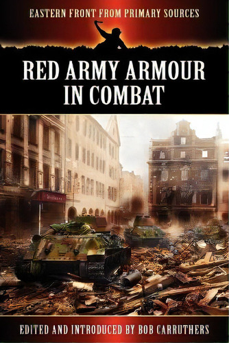 Red Army Armour In Combat, De Bob Carruthers. Editorial Archive Media Publishing Ltd, Tapa Blanda En Inglés