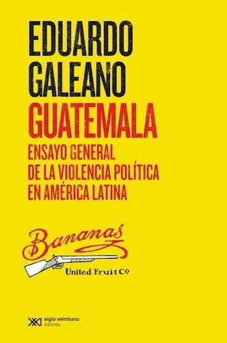 Guatemala, Eduardo Galeano, Sxxi