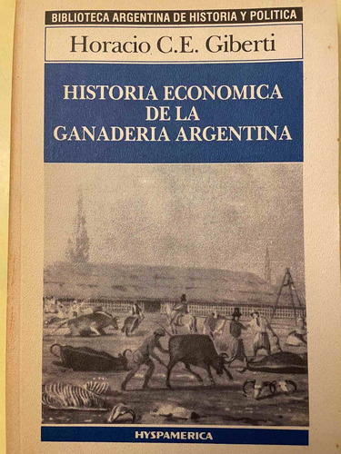 Historia Económica De La Ganadería Argentina. H. Giberti