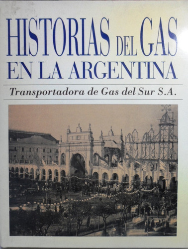 Historias Del Gas En La Argentina 