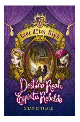 Libro Destino Real Espiritu Rebelde (ever After High) De Hal