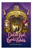 Comprar Libro Destino Real Espiritu Rebelde (ever After High) De Hal