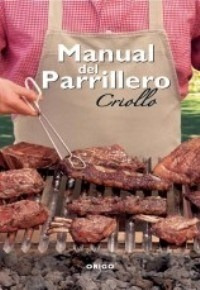 Libro Manual Del Parrillero Criollo ( Nueva Edicion ) De Rob