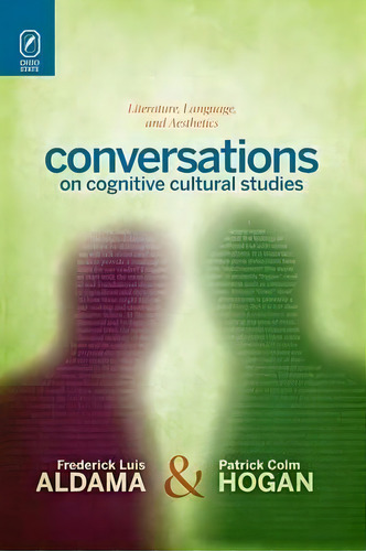 Conversations On Cognitive Cultural Studies: On Cognitive Cultural Studies, De Frederick Luis Aldama., Vol. 1. Editorial Ohio State University Press, Tapa Blanda En Inglés