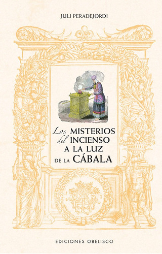 Los misterios del incienso a la luz de la cábala, de Peradejordi, Juli. Editorial Ediciones Obelisco, tapa blanda en español, 2022