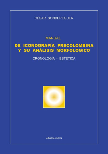 Manual De Iconografìa Precolombina - Sondereguer