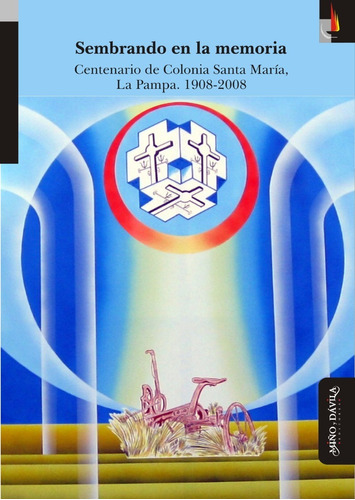 Imagen 1 de 2 de Sembrando En La Memoria. Centenario De Colonia Santa María 