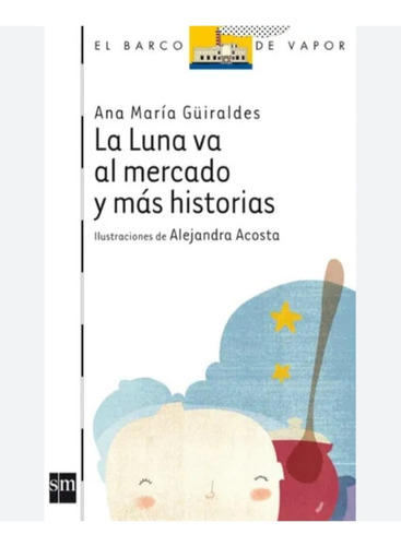 La Luna Va Al Mercado Y Más Historias