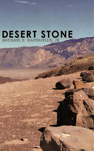 Desert Stone, De Napoliello, Michael E., Jr.. Editorial Authorhouse, Tapa Blanda En Inglés