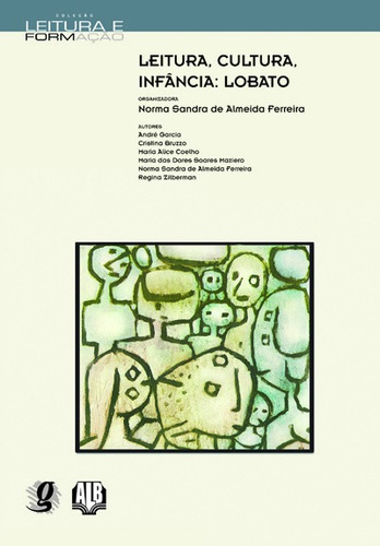 Leitura, cultura, infância: Lobato, de Ferreira, Norma Sandra de Almeida. Série Leitura e Formação Editora Grupo Editorial Global, capa mole em português, 2011