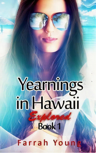 Yearnings In Hawaii Explored, Book 1, De Farrah Young. Editorial Createspace Independent Publishing Platform, Tapa Blanda En Inglés