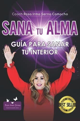 Sana Tu Alma Guia Para Sanar Tu Interior - Serna.., de SERNA CAMACHO, ROSA IRMA. Editorial Independently Published en español