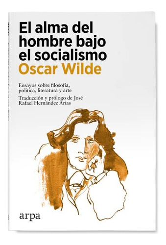 El Alma Del Hombre Bajo El Socialismo - Wilde Oscar