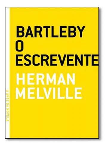 Bartleby, o escrevente, de Herman Melville. Editora Grua Livros, capa mole em português