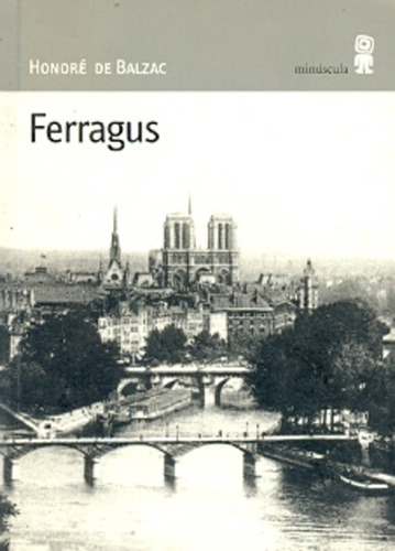 Ferragus, De Honoré De Balzac. Editorial Minuscula, Edición 1 En Español