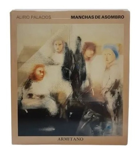 Libro Alirio Palacios Manchas De Asombro Armitano Editor