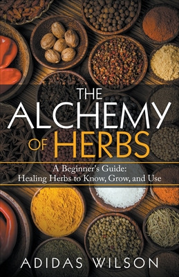Libro The Alchemy Of Herbs - A Beginner's Guide: Healing ...