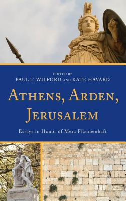 Libro Athens, Arden, Jerusalem: Essays In Honor Of Mera F...