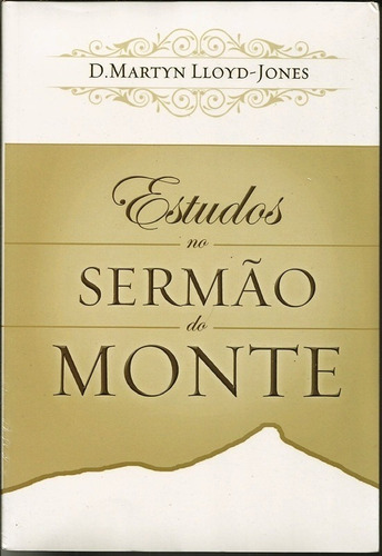 Estudos no Sermão do Monte, de Lloyd-Jones, David Martyn. Editora Missão Evangélica Literária, capa dura em português, Edição Especial