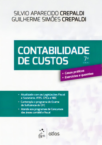 Contabilidade De Custos: Casos Práticos, Exercícios E Questões, De Crepaldi Simões., Vol. 1. Editorial Atlas, Capa Mole, Edição 7ª Edição Em Português
