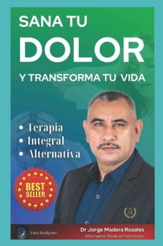 Libro : Sana Tu Dolor Y Transforma Tu Vida Terapia Integral