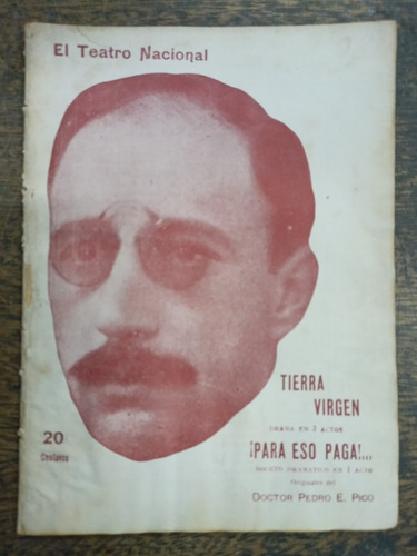 Tierra Virgen / Para Eso Paga * Pedro Pico * Teatro * 1918 *