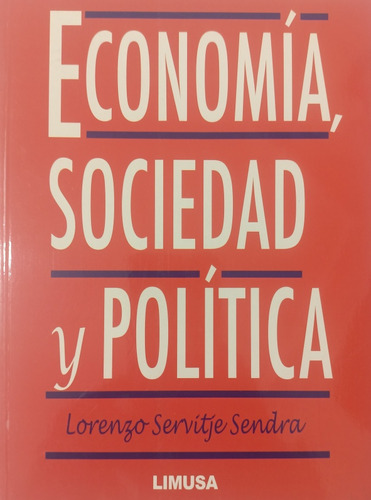 Economia, Sociedad Y Politica - Lorenzo Servitje - Limusa 