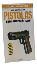 Comprar Guia Ilustrada Pistolas Semiautomaticas Tecno Militar Orbis