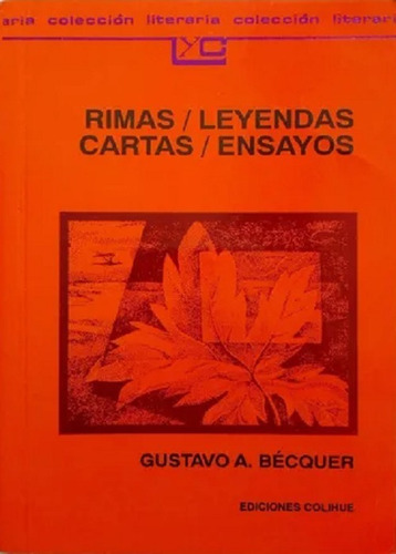  Rimas - Leyendas - Cartas - Ensayos, G. Bécquer. Colihue