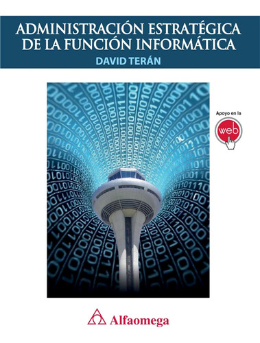 Administracion Estrategica De La Funcion Informatica  1ed.
