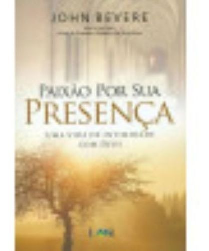 Paixão Por Sua Presença - John Bevere