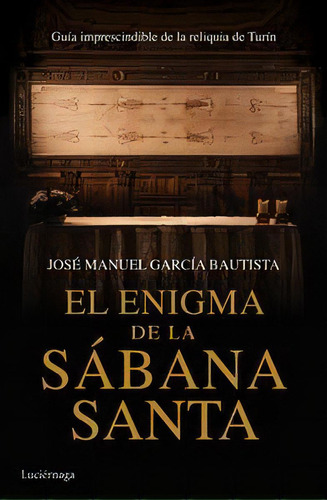 El Enigma De La Sãâ¡bana Santa, De García Bautista, José Manuel. Editorial Luciérnaga Cas, Tapa Blanda En Español