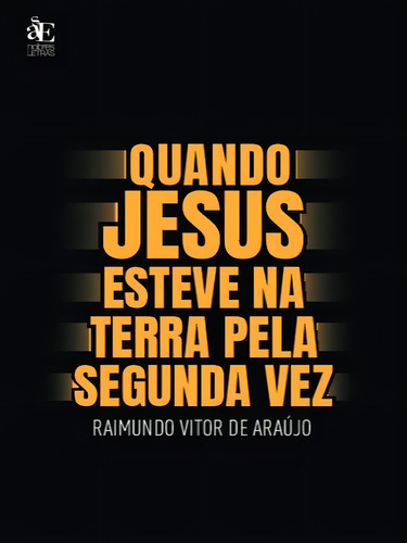 Quando Jesus Esteve Na Terra Pela Segunda Vez, De Araújo, Raimundo Vitor De. Editorial Nobres Letras, Capa Mole, Edição 2022-04-01 00:00:00 Em Português