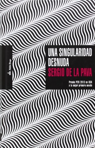 Una Singularidad Desnuda - De La Pava, Sergio