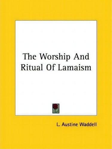 The Worship And Ritual Of Lamaism, De L Austine Waddell. Editorial Kessinger Publishing, Tapa Blanda En Inglés