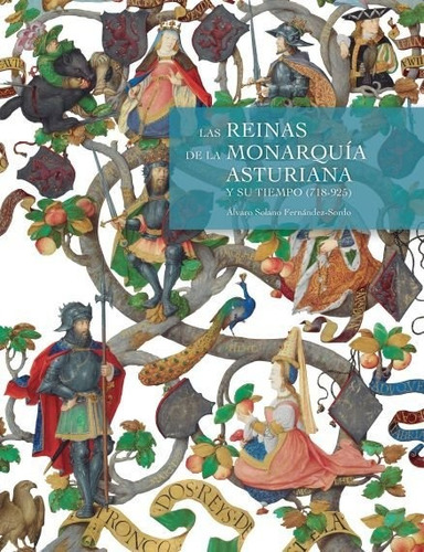 Las Reinas De La Monarquãâa Asturiana Y Su Tiempo (718-925), De Solano Fernández-sordo, Álvaro. Editorial Marcial Pons Ediciones De Historia, S.a., Tapa Blanda En Español