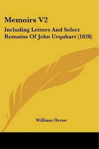 Memoirs V2, De William Orme. Editorial Kessinger Publishing Co, Tapa Blanda En Inglés