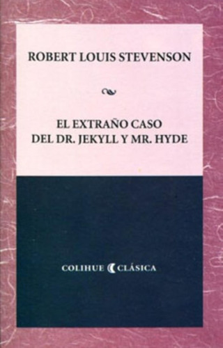 El Extraño Caso Del Dr. Jeckyll Y Mr. Hyde - Colihue Clasica