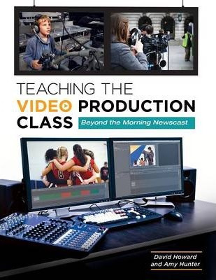 Libro Teaching The Video Production Class - David A. Howard