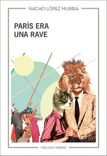 Paris Era Una Rave, De Lopez Murria,nacho. Editorial Maclein Y Parker, Tapa Blanda En Español