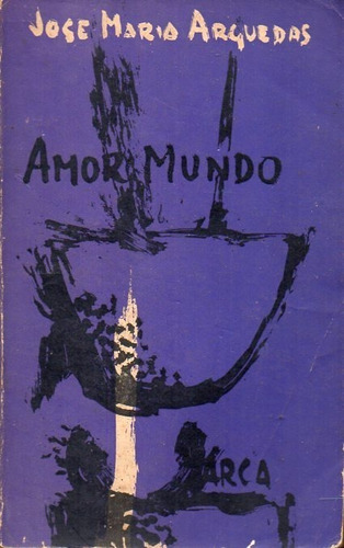 Amor Mundo José María Arguedas